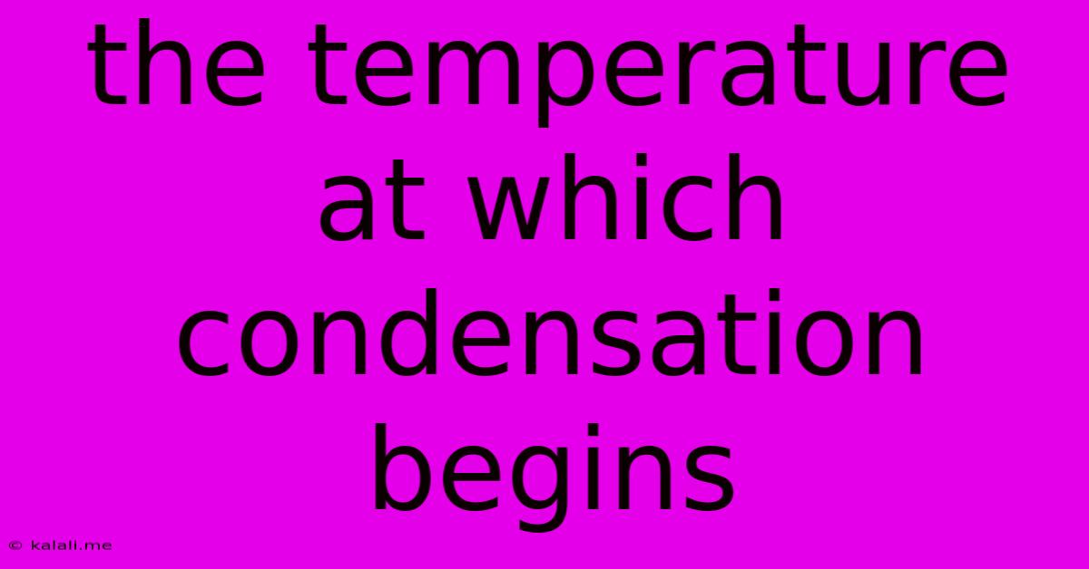 The Temperature At Which Condensation Begins