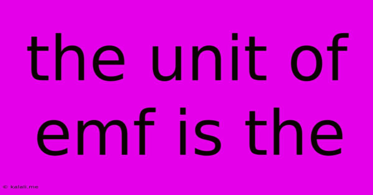 The Unit Of Emf Is The