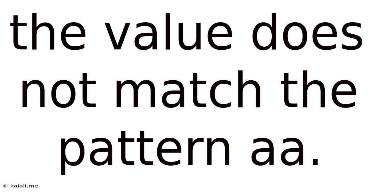 The Value Does Not Match The Pattern Aa.