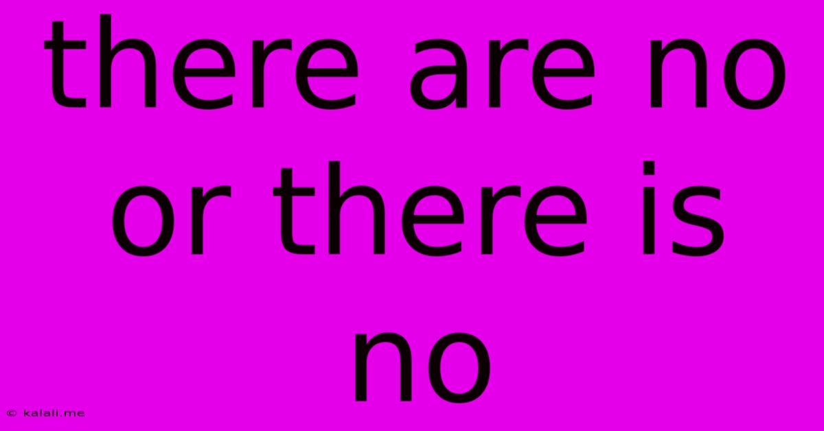 There Are No Or There Is No