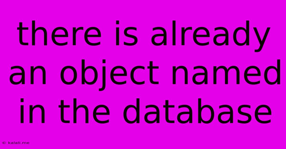 There Is Already An Object Named In The Database