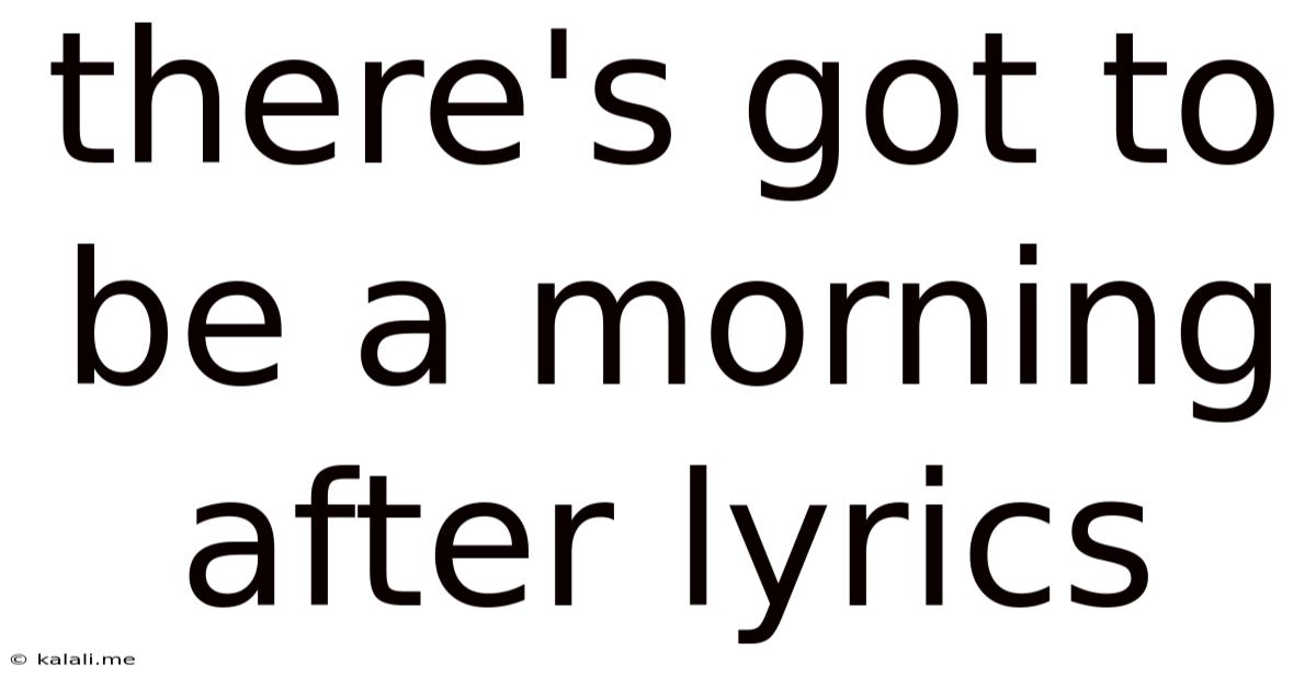 There's Got To Be A Morning After Lyrics