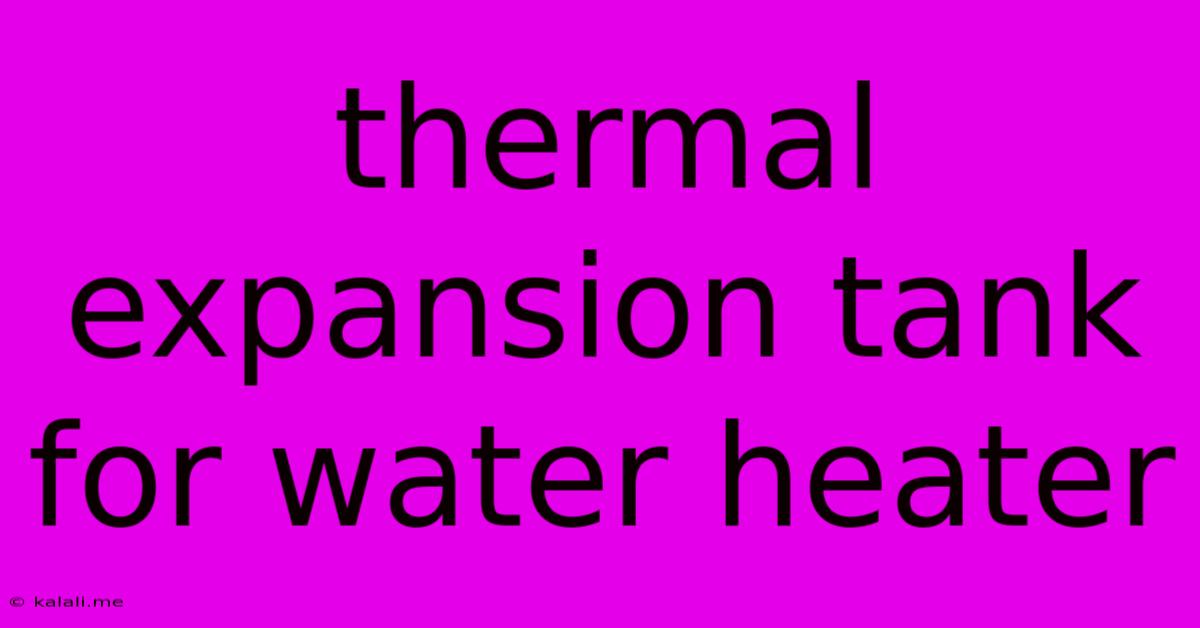 Thermal Expansion Tank For Water Heater