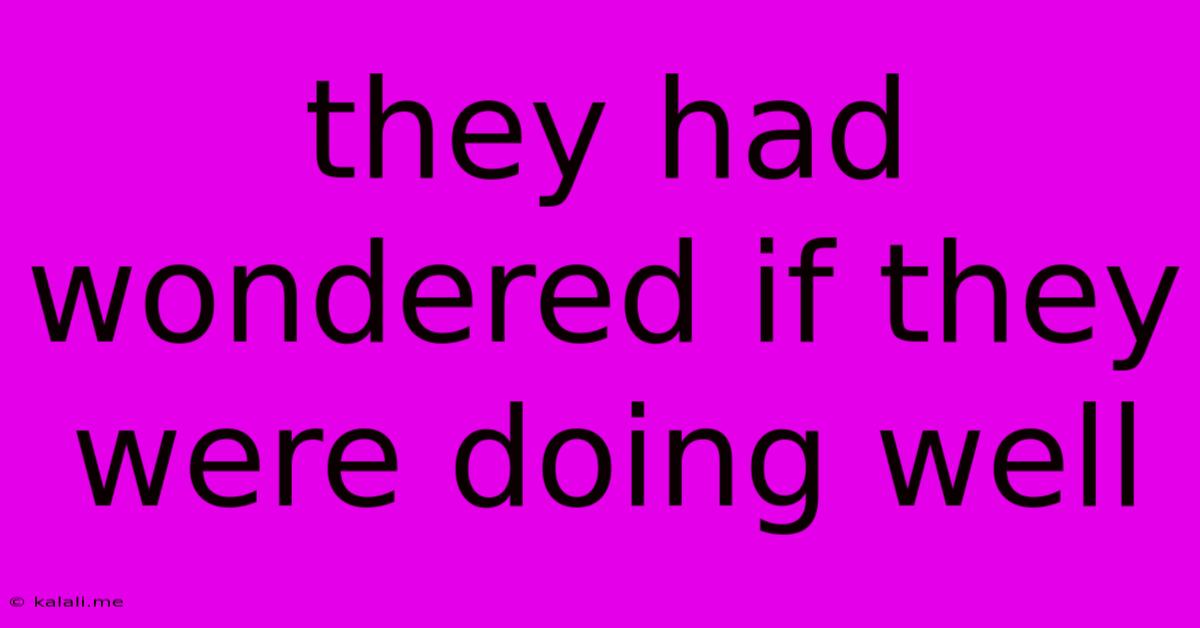 They Had Wondered If They Were Doing Well