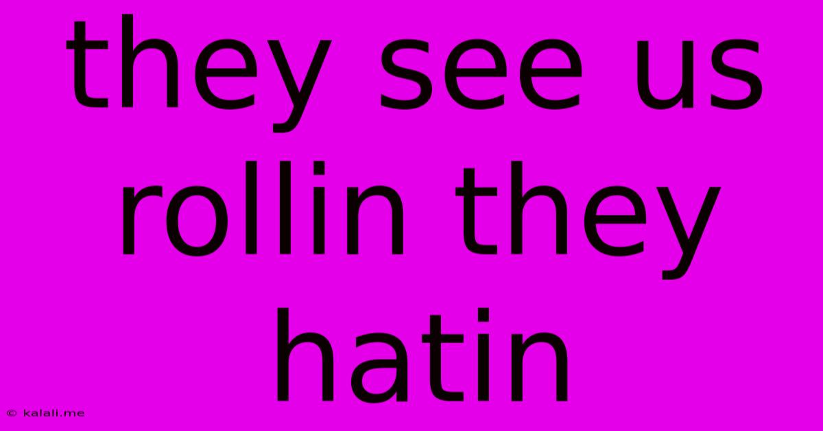They See Us Rollin They Hatin