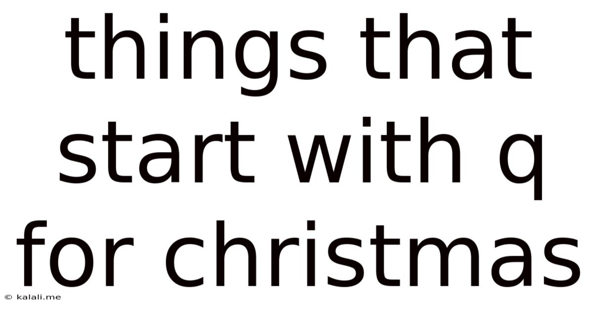 Things That Start With Q For Christmas