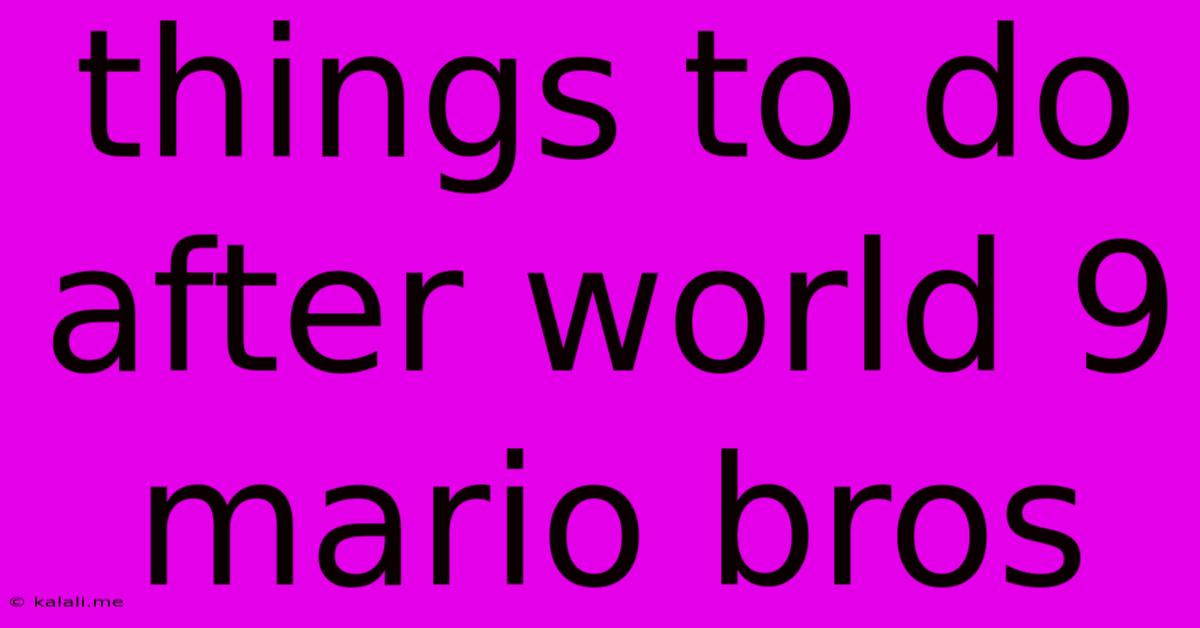 Things To Do After World 9 Mario Bros