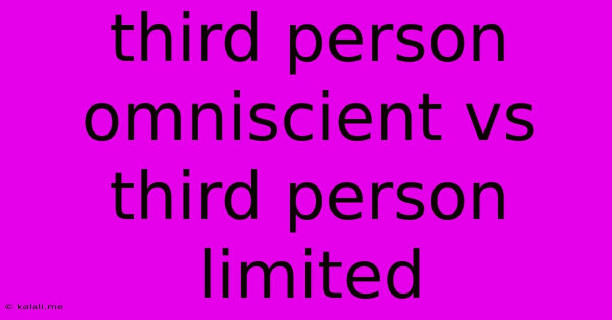 Third Person Omniscient Vs Third Person Limited