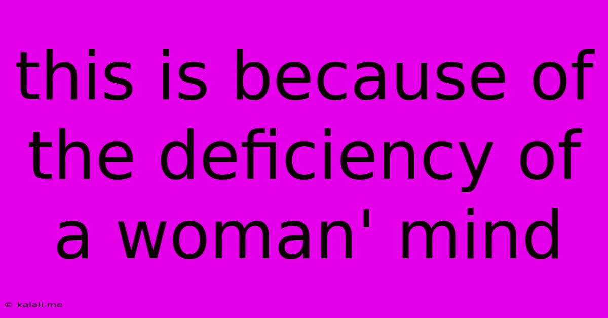 This Is Because Of The Deficiency Of A Woman' Mind