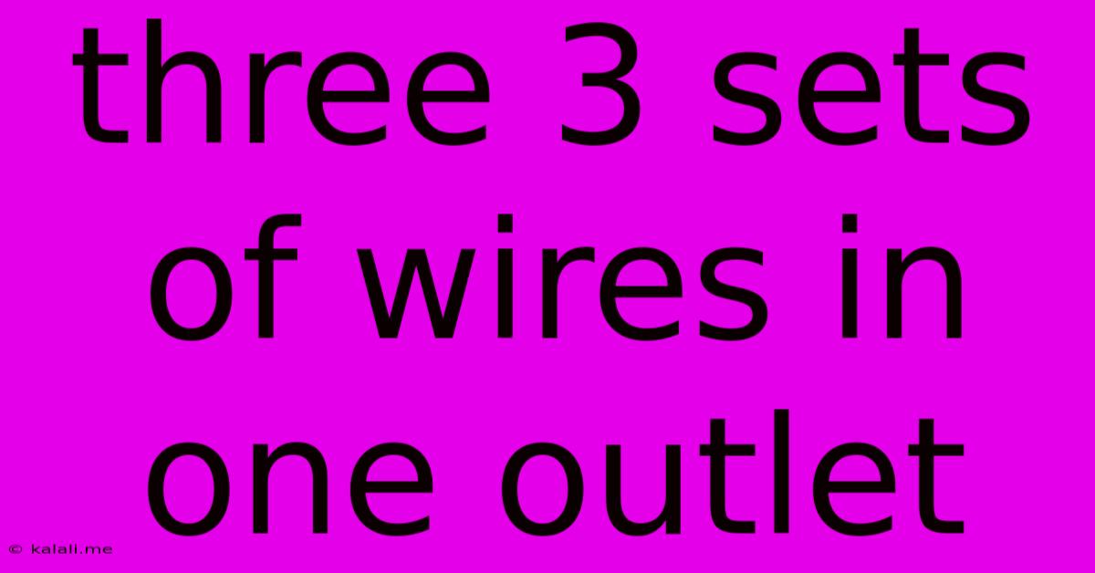 Three 3 Sets Of Wires In One Outlet