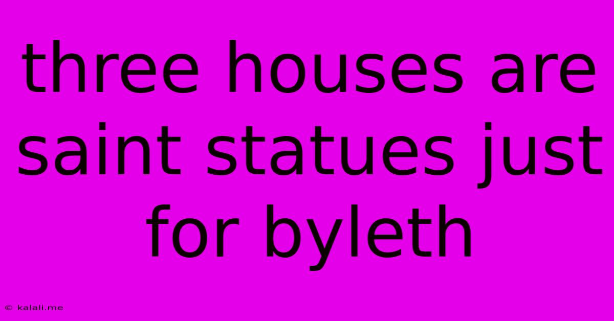 Three Houses Are Saint Statues Just For Byleth