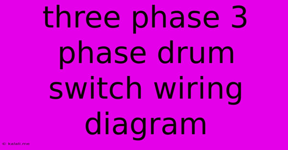 Three Phase 3 Phase Drum Switch Wiring Diagram