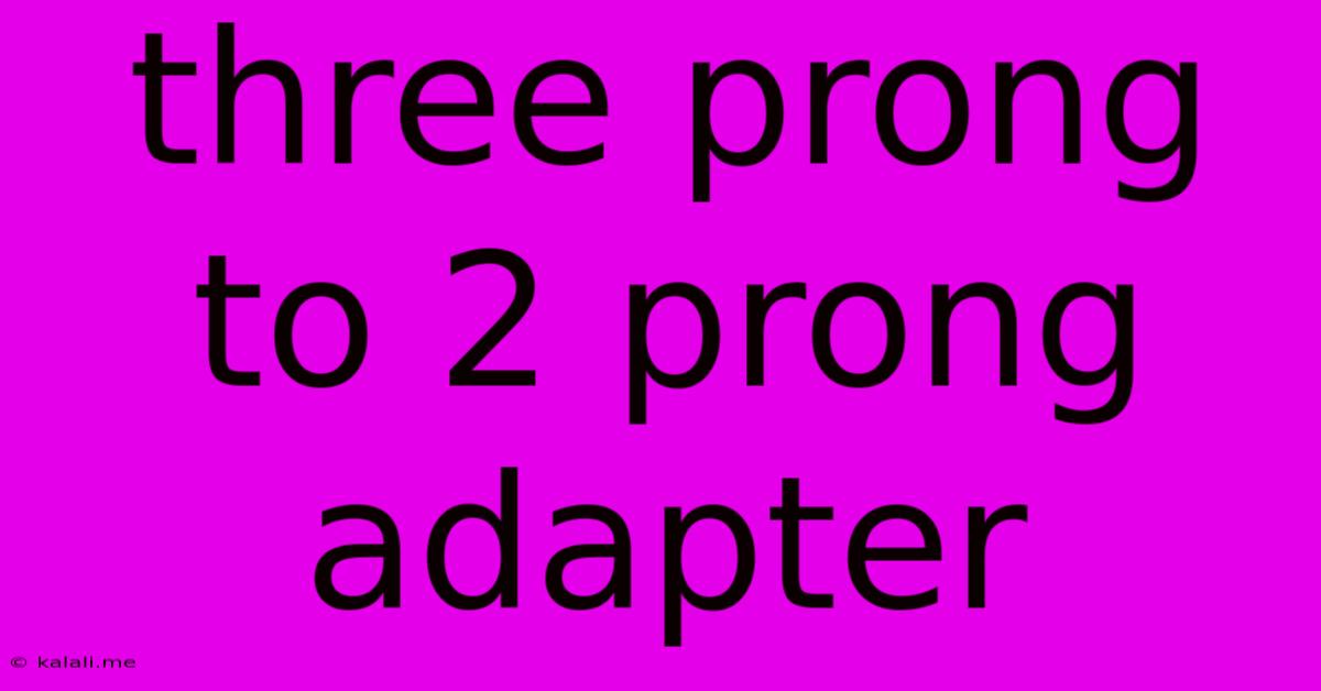 Three Prong To 2 Prong Adapter