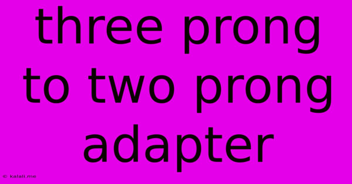 Three Prong To Two Prong Adapter