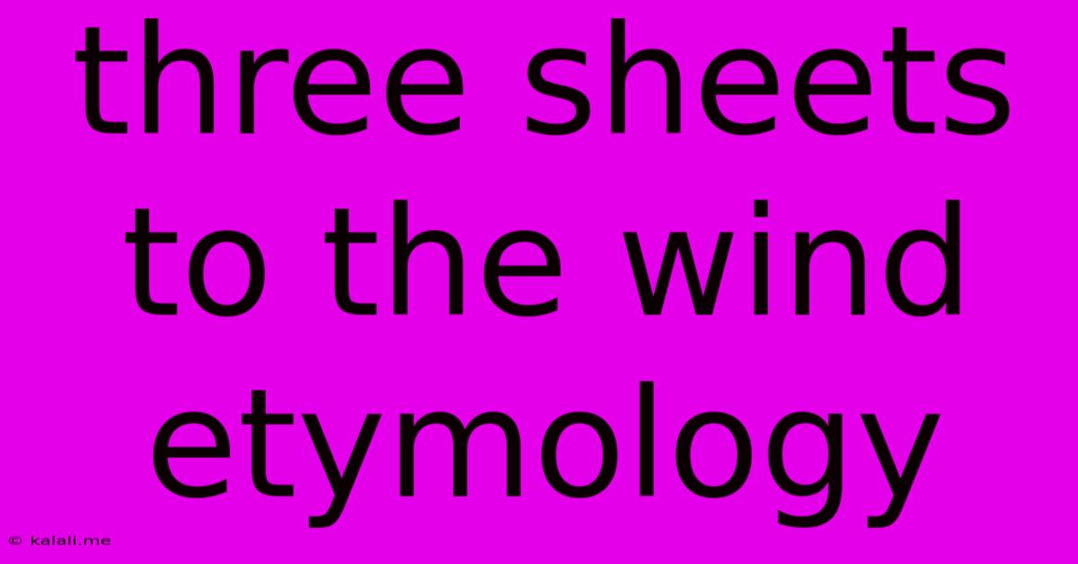 Three Sheets To The Wind Etymology