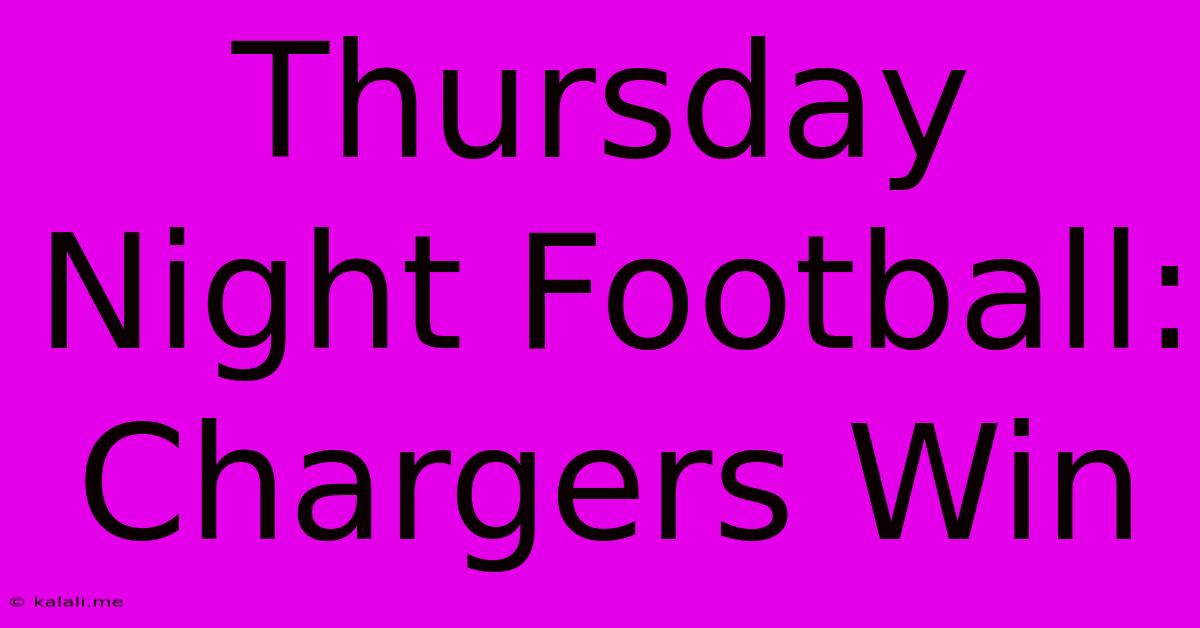 Thursday Night Football: Chargers Win