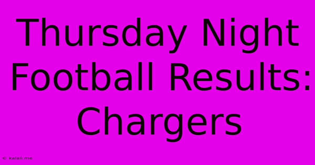 Thursday Night Football Results: Chargers