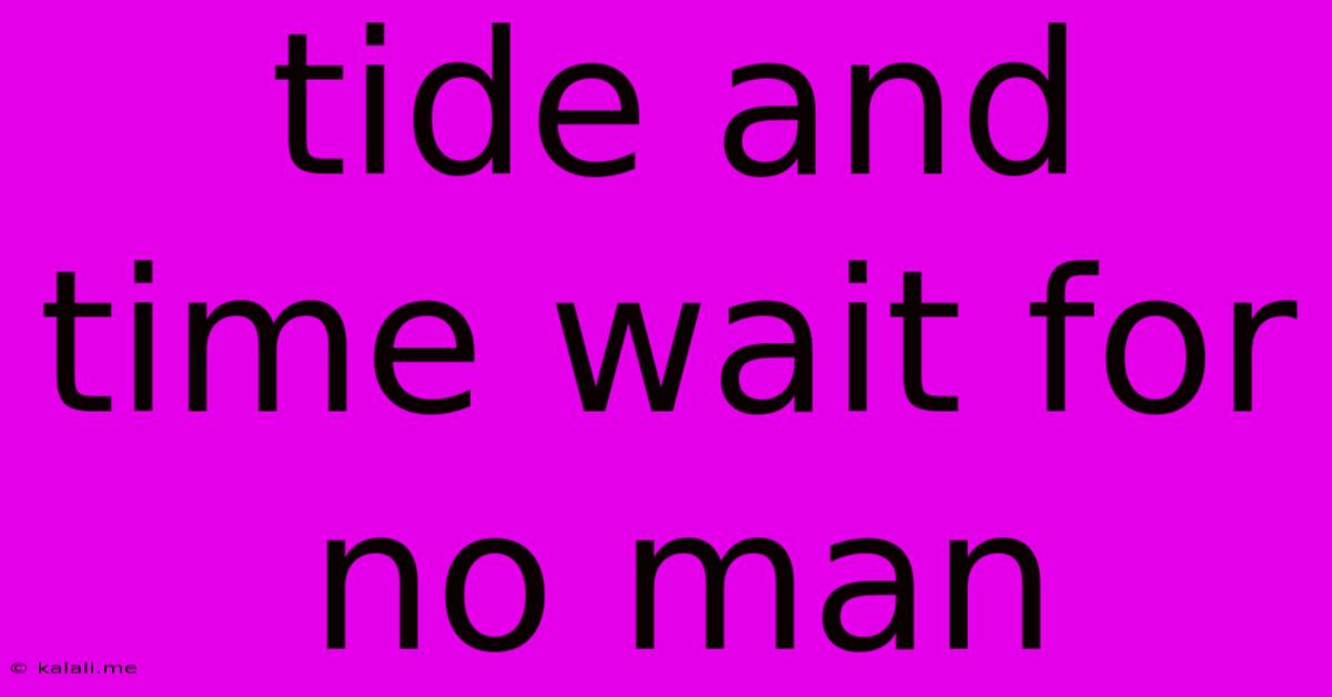 Tide And Time Wait For No Man