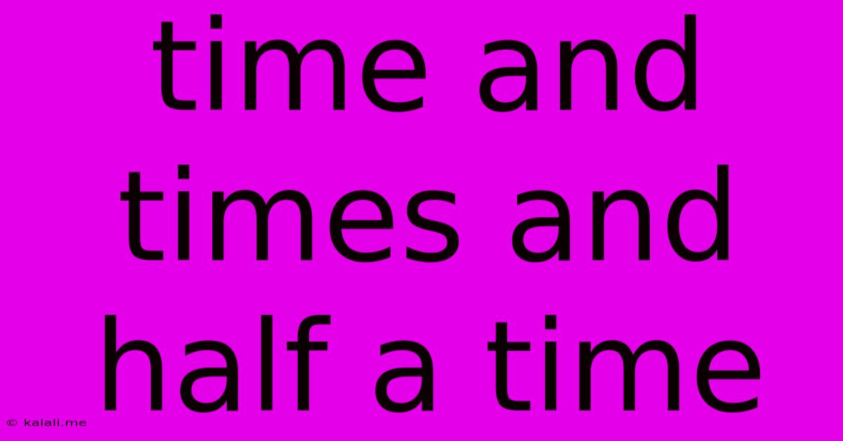 Time And Times And Half A Time