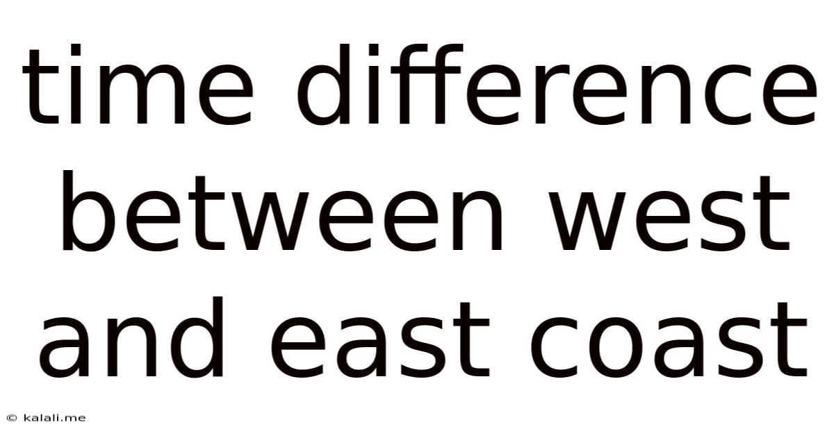 Time Difference Between West And East Coast