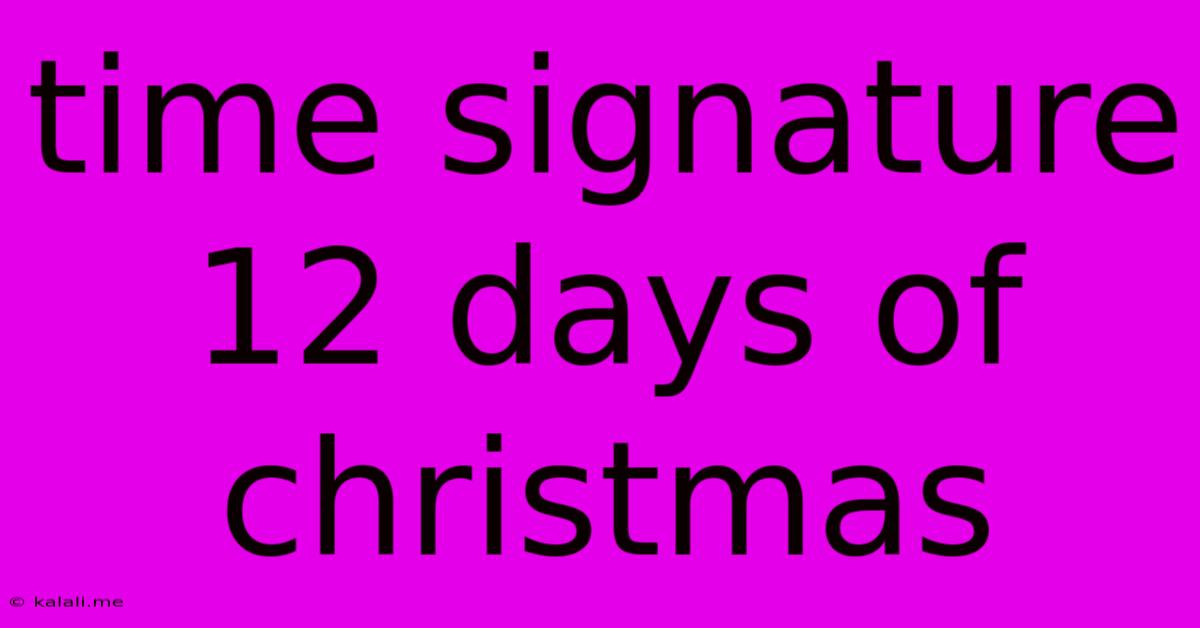 Time Signature 12 Days Of Christmas