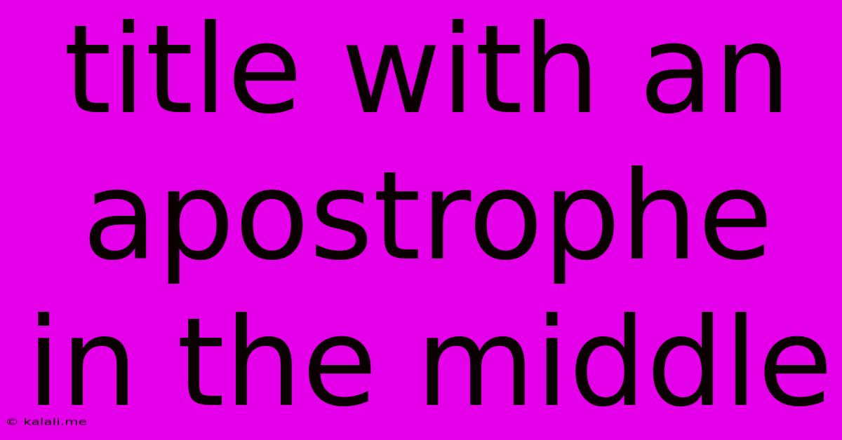 Title With An Apostrophe In The Middle