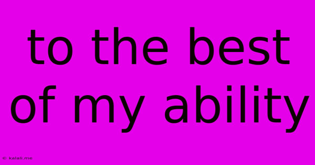 To The Best Of My Ability