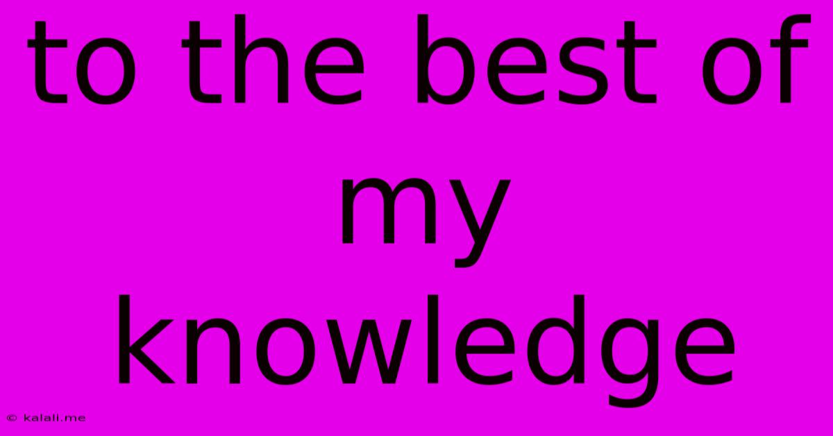 To The Best Of My Knowledge