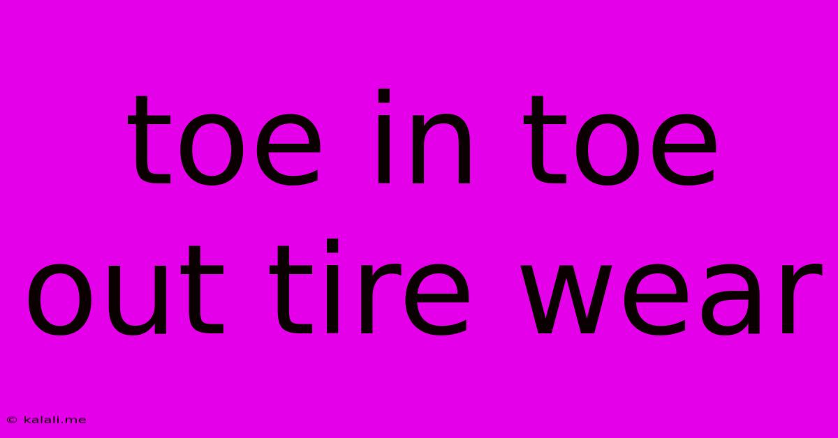 Toe In Toe Out Tire Wear