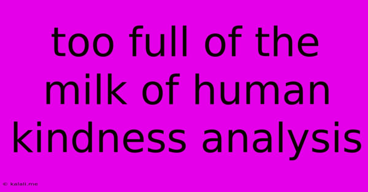 Too Full Of The Milk Of Human Kindness Analysis
