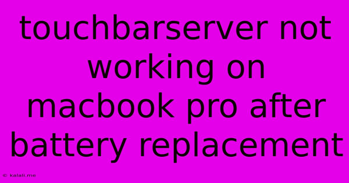 Touchbarserver Not Working On Macbook Pro After Battery Replacement
