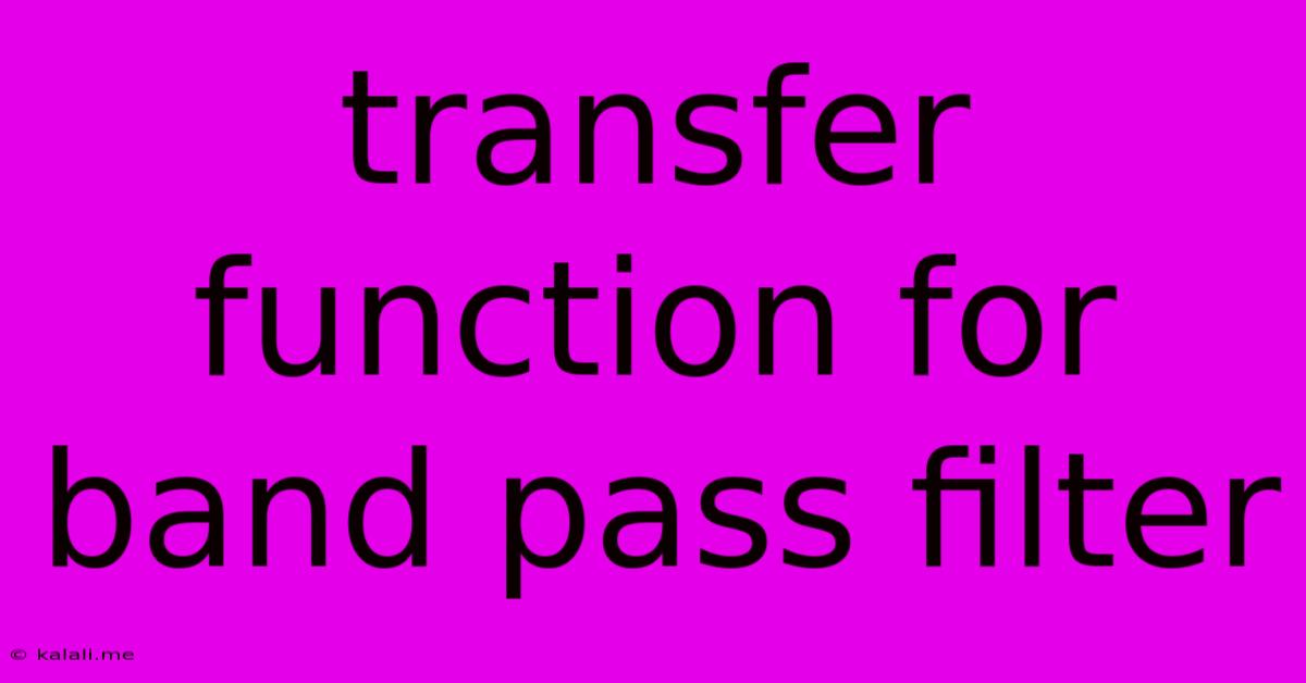 Transfer Function For Band Pass Filter