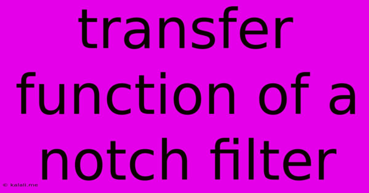 Transfer Function Of A Notch Filter