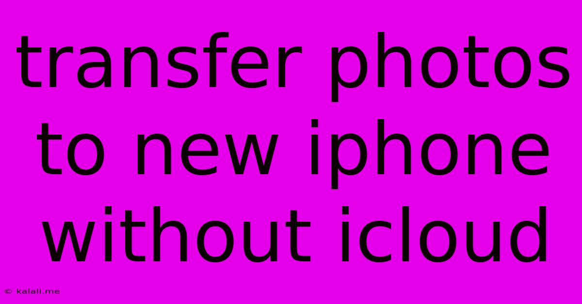 Transfer Photos To New Iphone Without Icloud