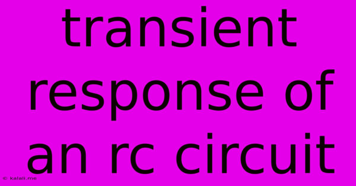 Transient Response Of An Rc Circuit