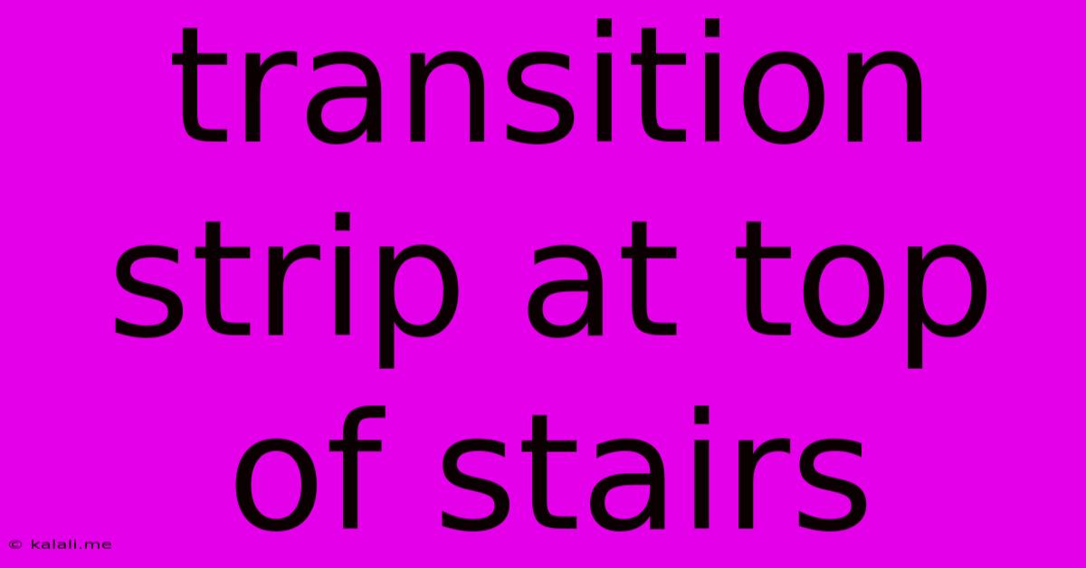 Transition Strip At Top Of Stairs