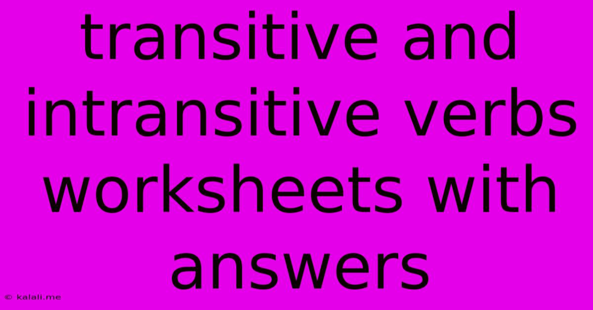 Transitive And Intransitive Verbs Worksheets With Answers