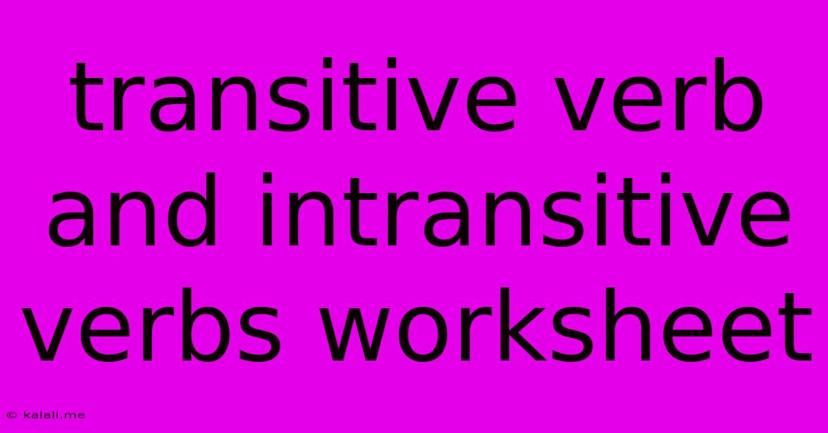 Transitive Verb And Intransitive Verbs Worksheet