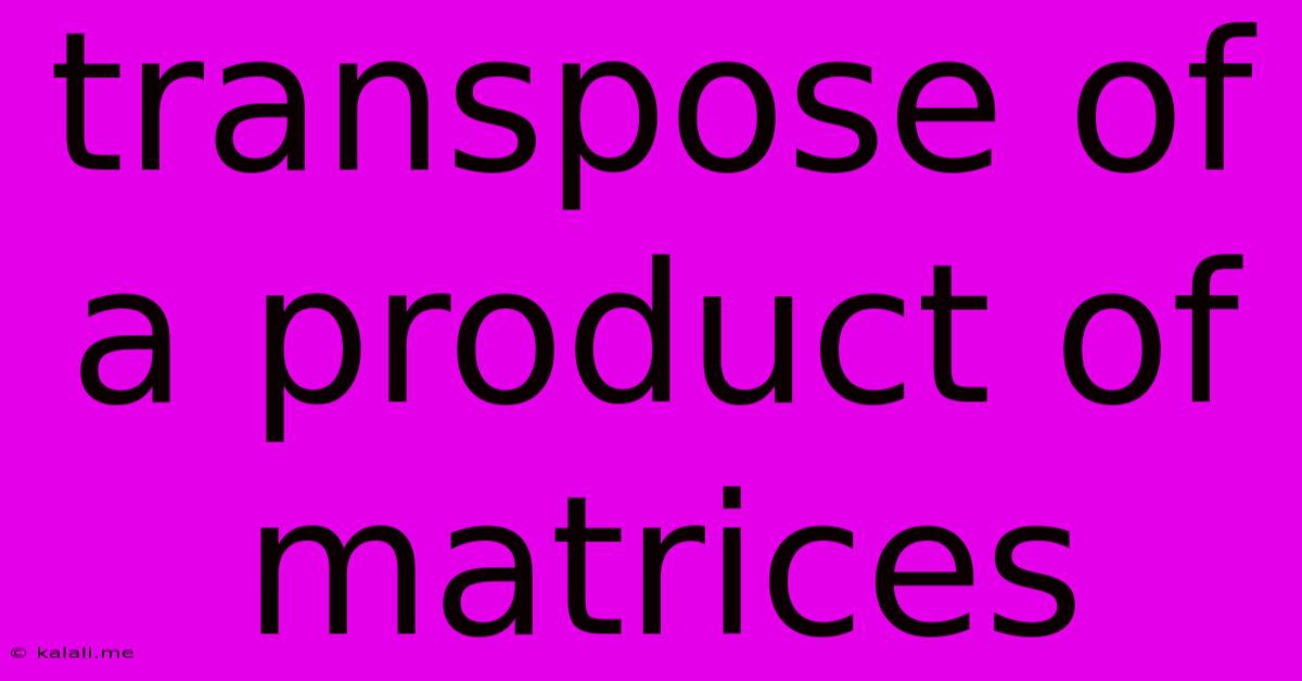 Transpose Of A Product Of Matrices