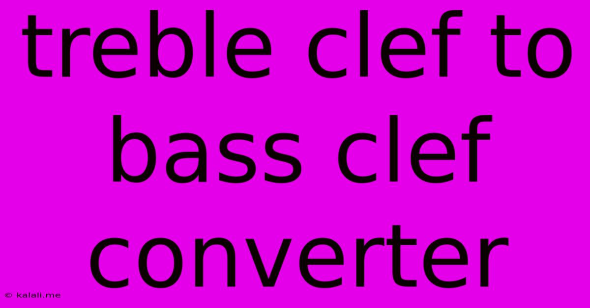 Treble Clef To Bass Clef Converter
