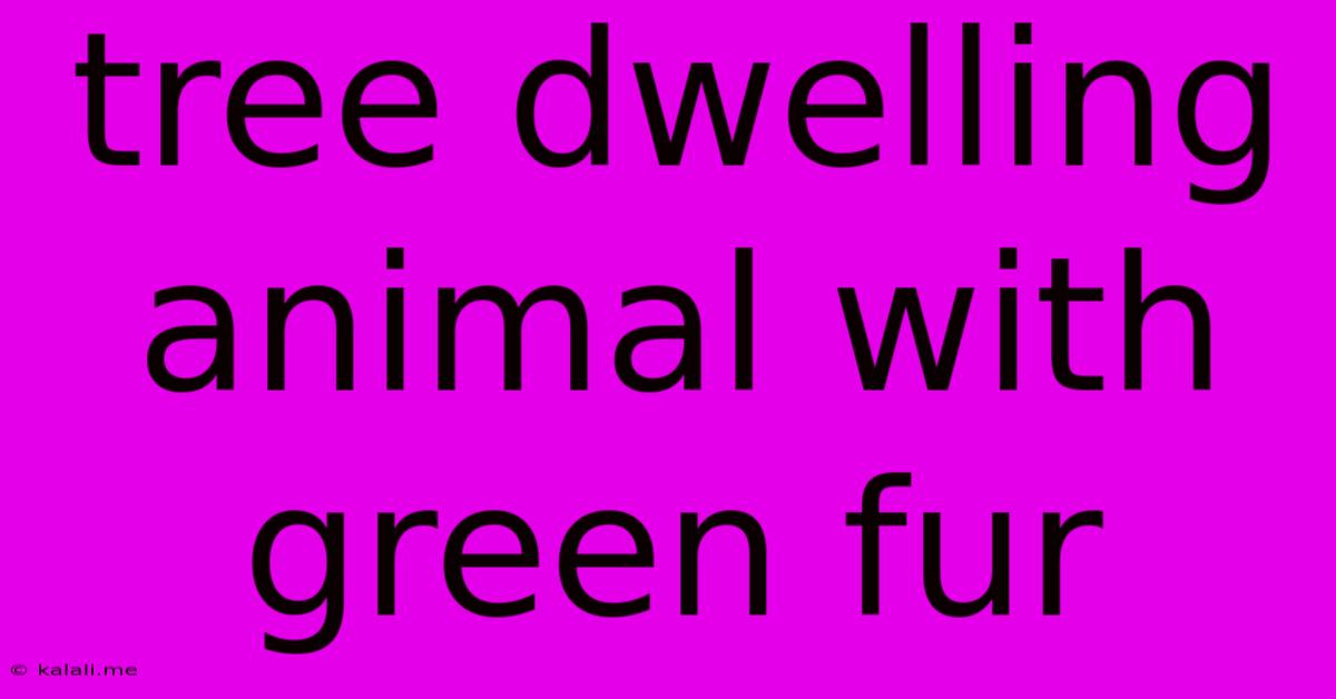 Tree Dwelling Animal With Green Fur