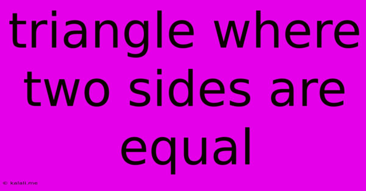Triangle Where Two Sides Are Equal