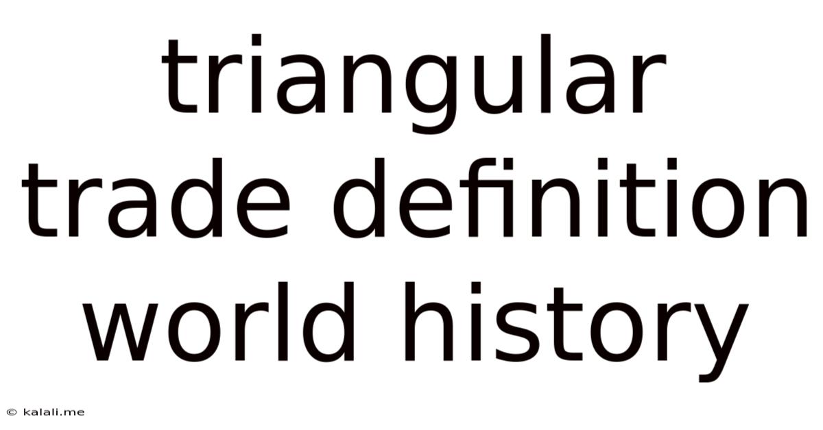 Triangular Trade Definition World History
