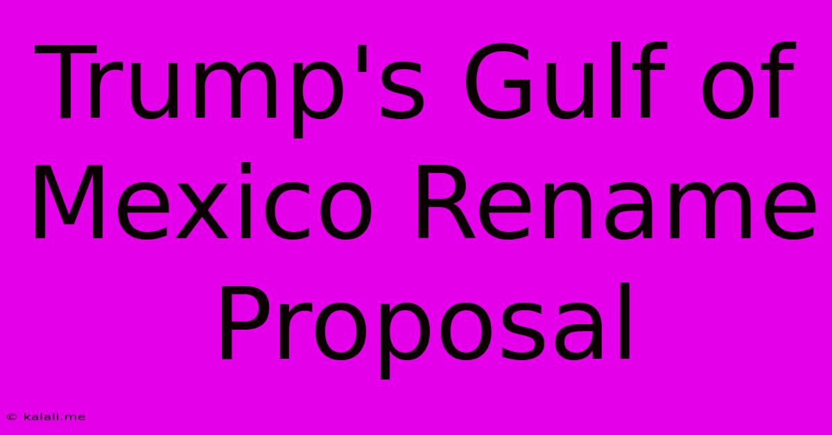 Trump's Gulf Of Mexico Rename Proposal