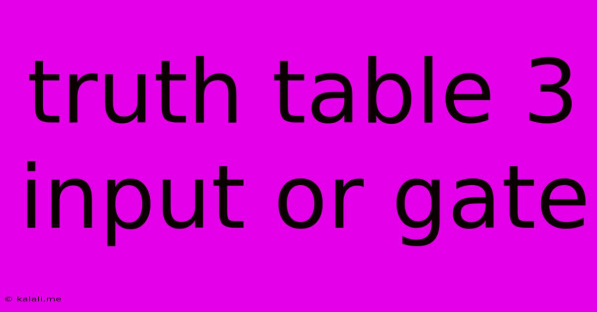 Truth Table 3 Input Or Gate