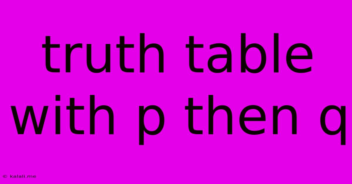 Truth Table With P Then Q