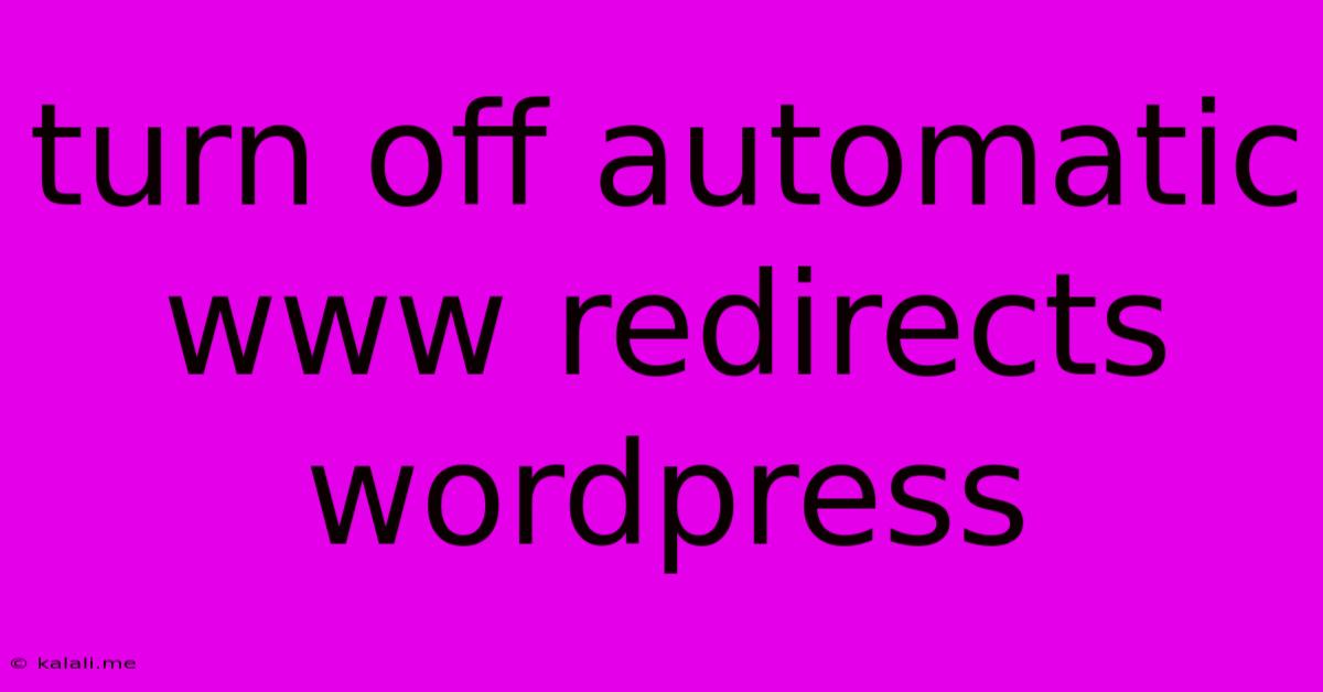 Turn Off Automatic Www Redirects Wordpress