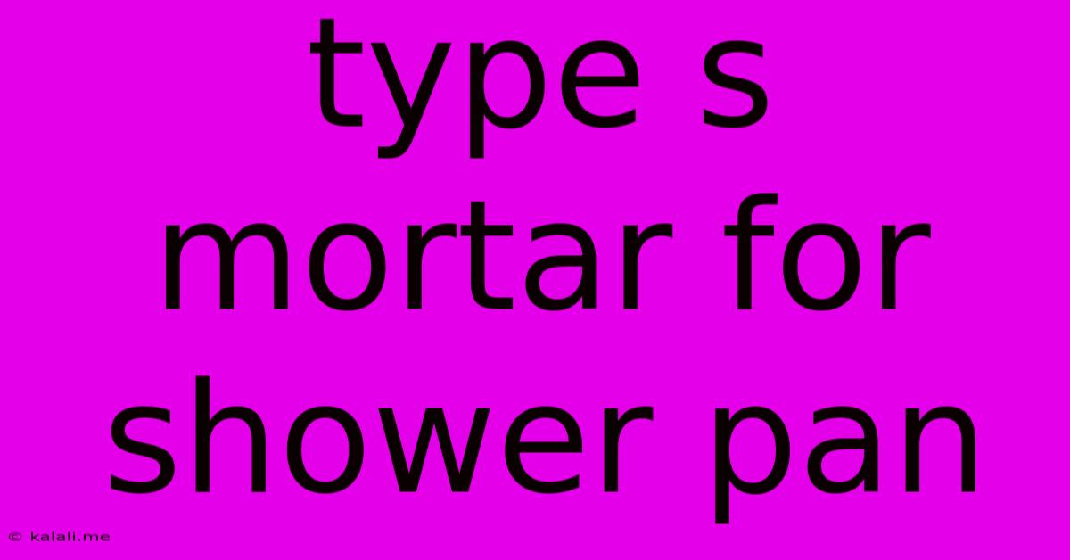 Type S Mortar For Shower Pan