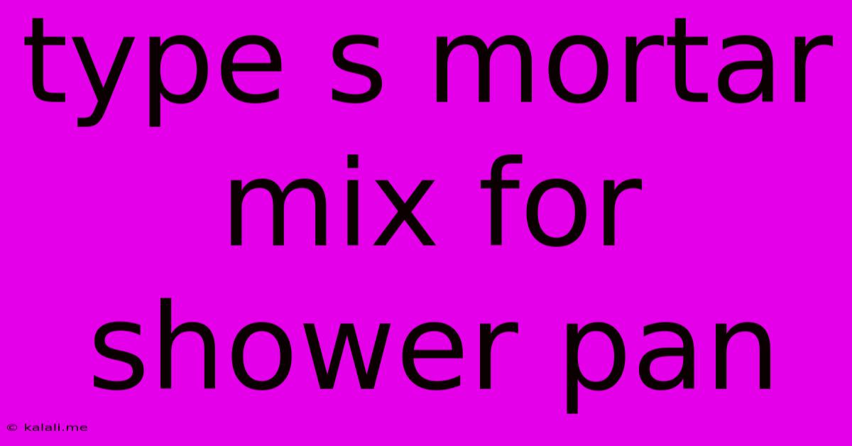 Type S Mortar Mix For Shower Pan