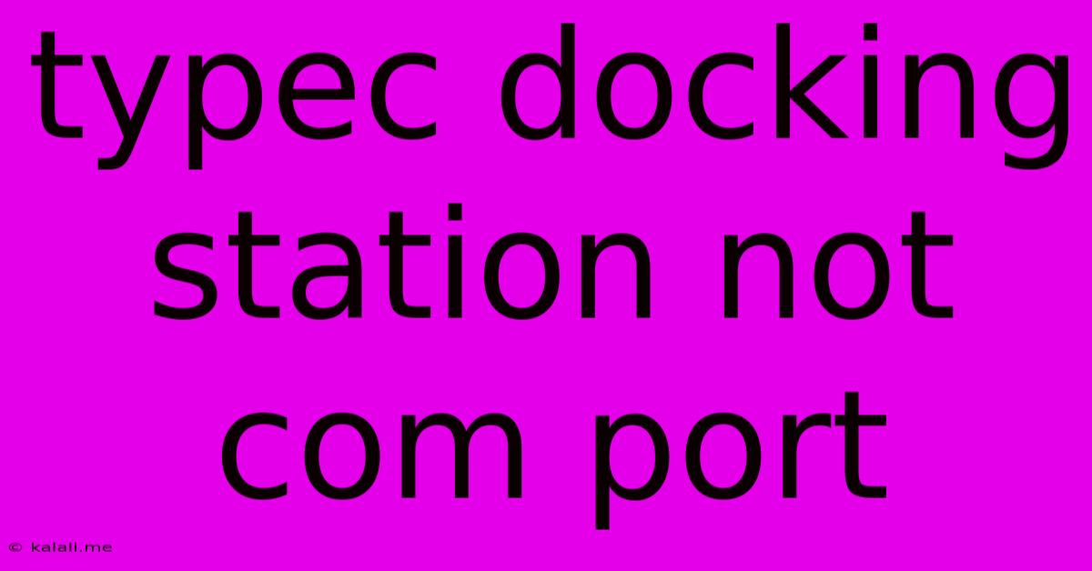 Typec Docking Station Not Com Port
